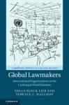 GLOBAL LAWMAKERS. INTERNATIONAL ORGANIZATIONS IN THE CRAFTING OF WORLD MARKETS