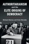 AUTHORITARIANISM AND THE ELITE ORIGINS OF DEMOCRACY