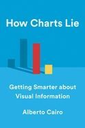 HOW CHARTS LIE: GETTING SMARTER ABOUT VISUAL INFORMATION