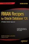 RMAN RECIPES FOR ORACLE DATABASE 12C. A PROBLEM-SOLUTION APPROACH