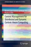 CONTEXT MANAGEMENT FOR DISTRIBUTED AND DYNAMIC CONTEXT-AWARE COMPUTING