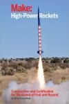 MAKE: HIGH-POWER ROCKETS. CONSTRUCTION AND CERTIFICATION FOR THOUSANDS OF FEET AND BEYOND