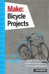 MAKE: BICYCLE PROJECTS. UPGRADE, ACCESSORIZE, AND CUSTOMIZE WITH ELECTRONICS, MECHANICS,  METALWORK