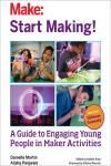START MAKING!. A GUIDE TO ENGAGING YOUNG PEOPLE IN MAKER ACTIVITIES