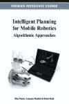INTELLIGENT PLANNING FOR MOBILE ROBOTICS: ALGORITHMIC APPROACHES