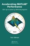 ACCELERATING MATLAB PERFORMANCE. 1001 TIPS TO SPEED UP MATLAB PROGRAMS