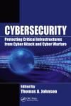 CYBERSECURITY: PROTECTING CRITICAL INFRASTRUCTURES FROM CYBER ATTACK AND CYBER WARFARE