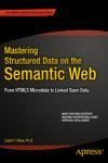 MASTERING STRUCTURED DATA ON THE SEMANTIC WEB. FROM HTML5 MICRODATA TO LINKED OPEN DATA