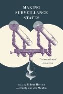 MAKING SURVEILLANCE STATES: TRANSNATIONAL HISTORIES