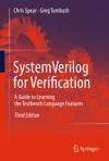 SYSTEMVERILOG FOR VERIFICATION. A GUIDE TO LEARNING THE TESTBENCH LANGUAGE FEATURES 3E