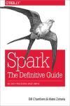 SPARK: THE DEFINITIVE GUIDE. BIG DATA PROCESSING MADE SIMPLE