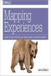 MAPPING EXPERIENCES. A COMPLETE GUIDE TO CREATING VALUE THROUGH JOURNEYS, BLUEPRINTS, AND DIAGRAMS