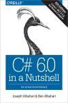 C# 6.0 IN A NUTSHELL 6E. THE DEFINITIVE REFERENCE
