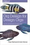 ORG DESIGN FOR DESIGN ORGS. BUILDING AND MANAGING IN-HOUSE DESIGN TEAMS