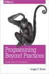 PROGRAMMING BEYOND PRACTICES. BE MORE THAN JUST A CODE MONKEY