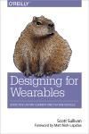 DESIGNING FOR WEARABLES. EFFECTIVE UX FOR CURRENT AND FUTURE DEVICES