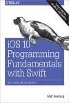 IOS 10 PROGRAMMING FUNDAMENTALS WITH SWIFT. SWIFT, XCODE, AND COCOA BASICS