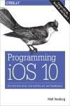 PROGRAMMING IOS 10. DIVE DEEP INTO VIEWS, VIEW CONTROLLERS, AND FRAMEWORKS