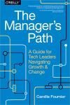 THE MANAGER´S PATH. A GUIDE FOR TECH LEADERS NAVIGATING GROWTH AND CHANGE