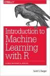 INTRODUCTION TO MACHINE LEARNING WITH R. RIGOROUS MATHEMATICAL ANALYSIS