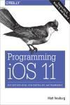 PROGRAMMING IOS 11. DIVE DEEP INTO VIEWS, VIEW CONTROLLERS, AND FRAMEWORKS