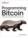 PROGRAMMING BITCOIN. LEARN HOW TO PROGRAM BITCOIN FROM SCRATCH