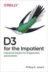 D3 FOR THE IMPATIENT. INTERACTIVE GRAPHICS FOR PROGRAMMERS AND SCIENTISTS