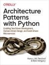 ARCHITECTURE PATTERNS WITH PYTHON: ENABLING TEST-DRIVEN DEVELOPMENT, DOMAIN-DRIVEN DESIGN