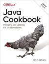 JAVA COOKBOOK: PROBLEMS AND SOLUTIONS FOR JAVA DEVELOPERS 4E
