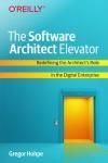 THE SOFTWARE ARCHITECT ELEVATOR: REDEFINING THE ARCHITECTS ROLE IN THE DIGITAL ENTERPRISE