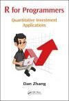 R FOR PROGRAMMERS: QUANTITATIVE INVESTMENT APPLICATIONS