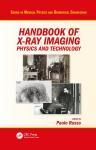 HANDBOOK OF X-RAY IMAGING: PHYSICS AND TECHNOLOGY