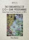 THE FUNDAMENTALS OF C/C++ GAME PROGRAMMING: USING TARGET-BASED DEVELOPMENT ON SBCS