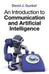 AN INTRODUCTION TO COMMUNICATION AND ARTIFICIAL INTELLIGENCE