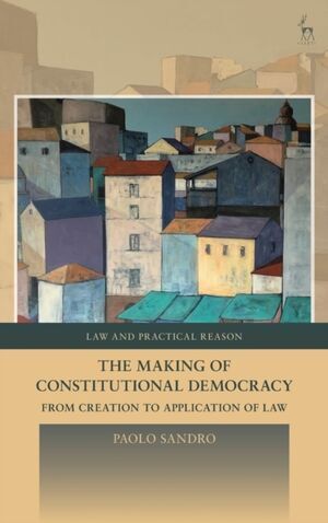 THE MAKING OF CONSTITUTIONAL DEMOCRACY : FROM CREATION TO APPLICATION OF LAW