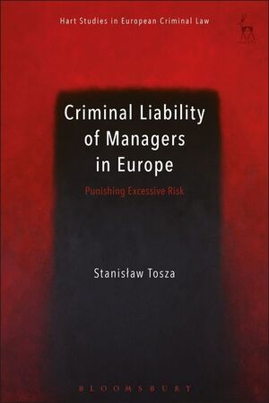CRIMINAL LIABILITY OF MANAGERS IN EUROPE. PUNISHING EXCESSIVE RISK
