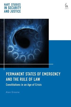 PERMANENT STATES OF EMERGENCY AND THE RULE OF LAW. CONSTITUTIONS IN AN AGE OF CRISIS