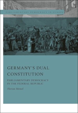 GERMANYS DUAL CONSTITUTION : PARLIAMENTARY DEMOCRACY IN THE FEDERAL REPUBLIC