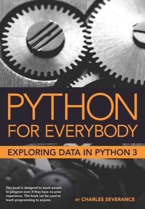 PYTHON FOR EVERYBODY : EXPLORING DATA IN PYTHON 3