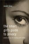 THE SMART GIRLS GUIDE TO PRIVACY. PRACTICAL TIPS FOR STAYING SAFE ONLINE