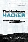 THE HARDWARE HACKER. ADVENTURES IN MAKING AND BREAKING HARDWARE