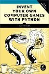 INVENT YOUR OWN COMPUTER GAMES WITH PYTHON 4E