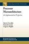 PROCESSOR MICROARCHITECTURE. AN IMPLEMENTATION PERSPECTIVE