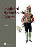 DISTRIBUTED MACHINE LEARNING PATTERNS