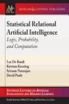 STATISTICAL RELATIONAL ARTIFICIAL INTELLIGENCE: LOGIC, PROBABILITY, AND COMPUTATION