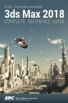 KELLY L. MURDOCK´S AUTODESK 3DS MAX 2018 COMPLETE REFERENCE GUIDE