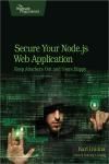 SECURE YOUR NODE.JS WEB APPLICATION. KEEP ATTACKERS OUT AND USERS HAPPY