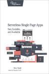 SERVERLESS SINGLE PAGE APPS. FAST, SCALABLE, AND AVAILABLE