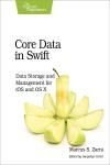 CORE DATA IN SWIFT. DATA STORAGE AND MANAGEMENT FOR IOS AND OS X