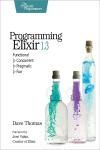 PROGRAMMING ELIXIR 1.3. FUNCTIONAL > CONCURRENT > PRAGMATIC > FUN